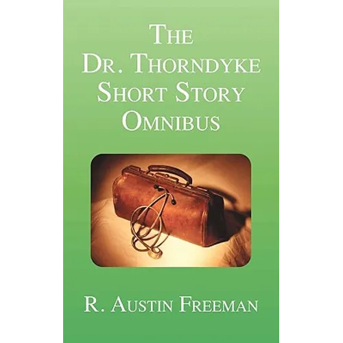 The Dr. Thorndyke Short Story Omnibus