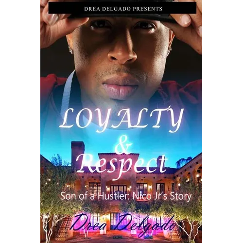 Loyalty & Respect: Son of A Hustler: Nico Jr's Story