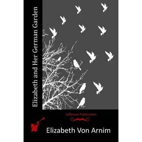 Elizabeth and Her German Garden
