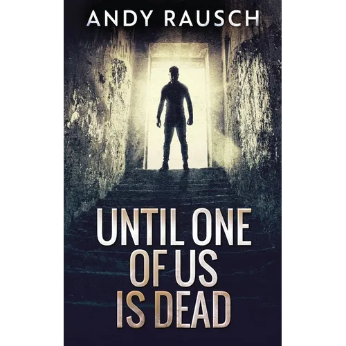 Until One Of Us Is Dead