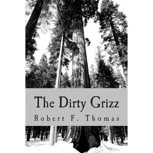 The Dirty Grizz: A murder mystery in the wilds of northwest Montana